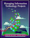 Managing Information Technology Projects - Graham McLeod, Derek Smith