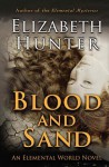 Blood and Sand: An Elemental World Novel: 2 - Elizabeth Hunter