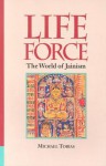 Life Force : The World of Jainism - Michael Tobias