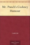 Mr. Punch's Cockney Humour - Various, John Alexander Hammerton
