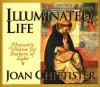 Illuminated Life: Monastic Wisdom for Seekers of Light - Joan D. Chittister