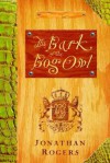 The Bark Of The Bog Owl (The Wilderking Trilogy) - Jonathan Rogers