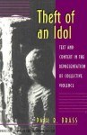 Theft of an Idol: Text and Context in the Representation of Collective Violence - Paul R. Brass