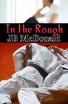 In the Rough - J.B. McDonald