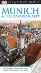 DK Eyewitness Travel Guide: Munich and the Bavarian Alps - Izabella Galicka, Susi Cheshire