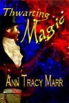 Thwarting Magic (prequel to Round Table Magician) - Ann Tracy Marr