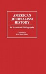 American Journalism History: An Annotated Bibliography - W. David Sloan