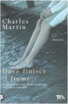 Dove finisce il fiume - Charles Martin