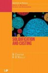 Solidification and Casting: - Brian Cantor, Keyna O'Reilly