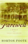 Farewell: A Memoir of a Texas Childhood - Horton Foote