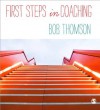 First Steps in Coaching - Bob Thomson