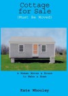 Cottage for Sale, Must Be Moved: A Woman Moves a House to Make a Home - Kate Whouley