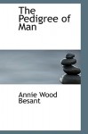 The Pedigree of Man - Annie Besant