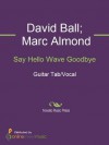 Say Hello Wave Goodbye - David Ball, David Gray, Marc Almond