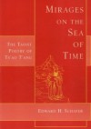 Mirages on the Sea of Time: The Taoist Poetry of Ts'ao T'Ang - Edward H. Schafer