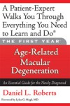 First Year: Age-Related Macular Degeneration: (An Essential Guide for the Newly Diagnosed) - Daniel Roberts