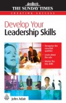 Develop Your Leadership Skills - John Adair