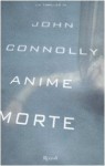 Anime morte - John Connolly, Stefano Bortolussi