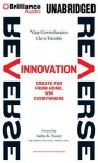 Reverse Innovation: Create Far from Home, Win Everywhere - Vijay Govindarajan, Chris Trimble