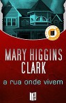 A Rua Onde Vivem - Mary Higgins Clark