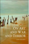 On Art and War and Terror - Alex Danchev