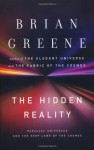 The Hidden Reality: Parallel Universes and the Deep Laws of the Cosmos - Brian Greene