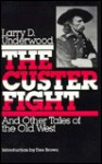 Custer Fight and Other Tales of the Old West - Larry Underwood