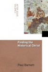 Finding the Historical Christ - Paul Barnett