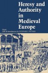 Heresy and Authority in Medieval Europe (The Middle Ages Series) - Edward Peters