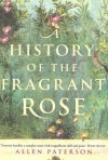 A History of the Fragrant Rose - Allen Paterson