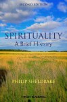 A Brief History of Spirituality - Philip Sheldrake