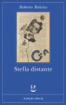 Stella distante - Roberto Bolaño, Ilide Carmignani