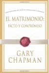 El Matrimonio: Pacto y Compromiso - Gary Chapman