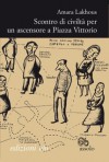 Scontro di civiltà per un ascensore a Piazza Vittorio - Amara Lakhous