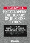 Blackwell Encyclopedic Dictionary of Business Ethics (Blackwell Encyclopaedia of Management) - R. Edward Freeman
