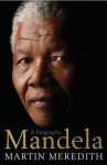 Mandela: A Biography - Martin Meredith