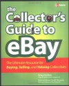 The Collector's Guide to Ebay: The Ultimate Resource for Buying, Selling, and Valuing Collectibles - Greg Holden