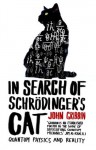 In Search of Schrödinger's Cat: Quantum Physics and Reality - John Gribbin