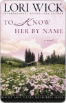 To Know Her by Name - Lori Wick