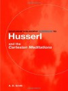 Routledge Philosophy Guidebook to Husserl and the Cartesian Meditations - Arthur D. Smith