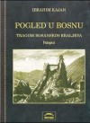 Pogled u Bosnu tragom bosanskih kraljeva - putopisi - Ibrahim Kajan