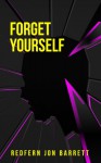 Forget Yourself - Redfern Jon Barrett