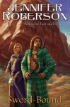 Sword-Bound: A Novel of Tiger and del - Jennifer Roberson