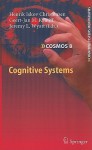 Cognitive Systems (Cognitive Systems Monographs) - Henrik Iskov Christensen, Geert-Jan M. Kruijff, Jeremy L. Wyatt