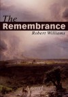The Remembrance: A novel - Robert Williams