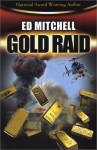 Gold Raid (Book 2 in the Gold Lust series) (Gold Trilogy) (Gold Trilogy) - Ed Mitchell