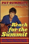 Reach for the Summit - Pat Summitt, Sally Jenkins