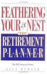 Feathering Your Nest: The Retirement Planner - Lisa Berger