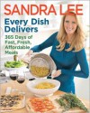 Every Dish Delivers: 365 Days of Fast, Fresh, Affordable Meals - Sandra Lee