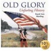 Old Glory: Unfurling History - Karal Ann Marling